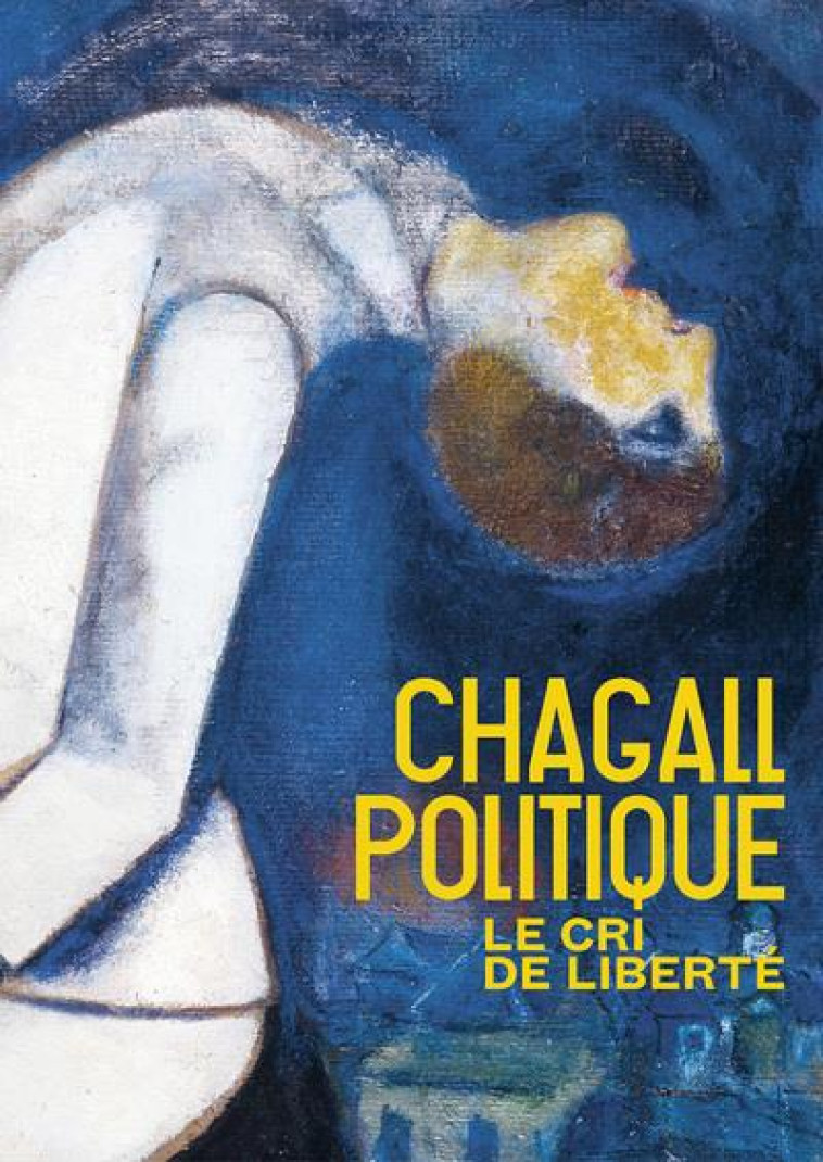 CHAGALL - LE CRI DE LIBERTE - COLLECTIF - GALLIMARD