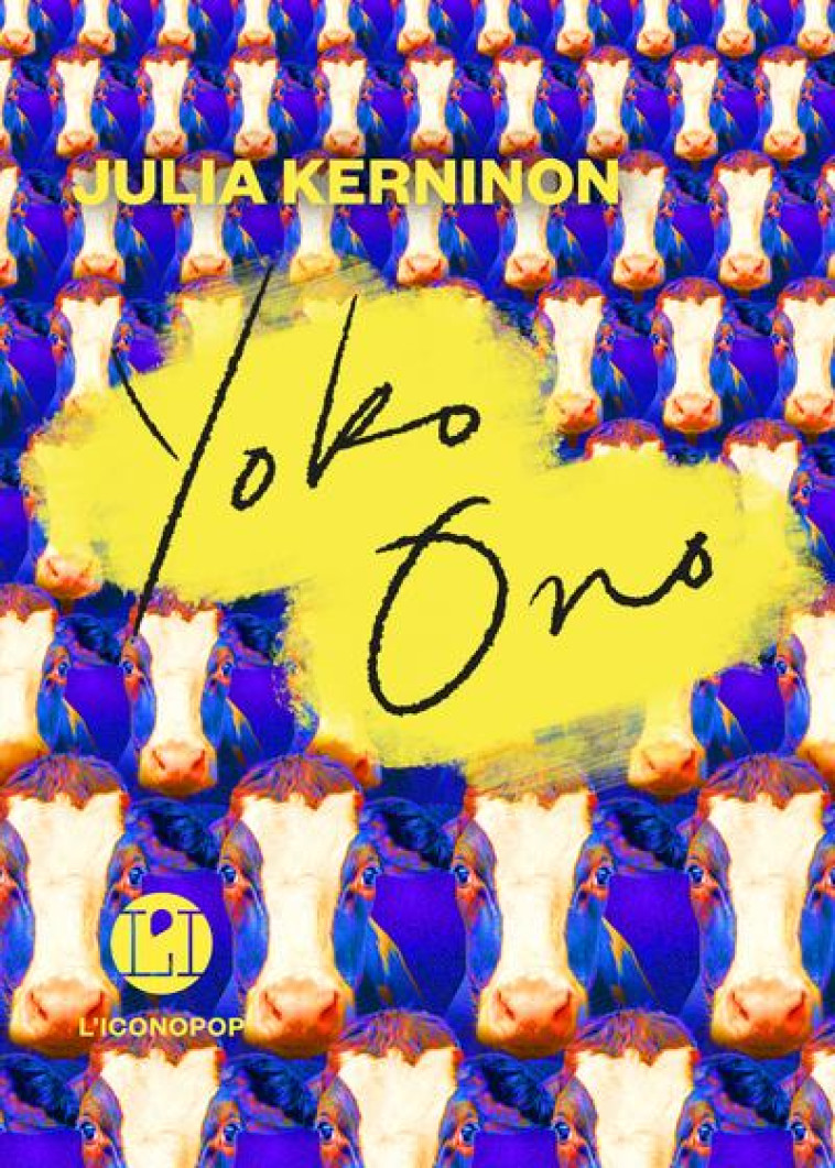 YOKO ONO - UNE MONOGRAPHIE POETIQUE - KERNINON JULIA - ICONOCLASTE