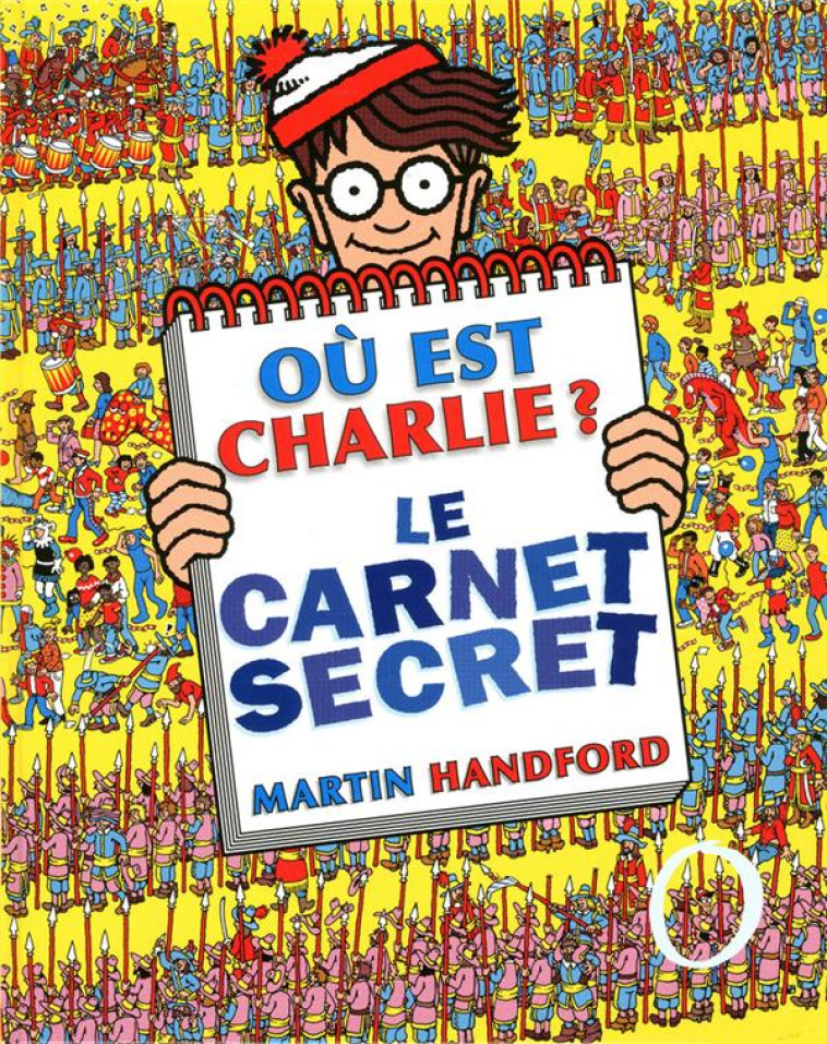 OU EST CHARLIE ? LE CARNET SECRET - HANDFORD MARTIN - GRUND