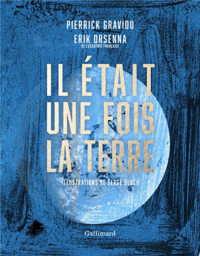 IL ETAIT UNE FOIS LA TERRE - GRAVIOU/ORSENNA - Gallimard-Loisirs