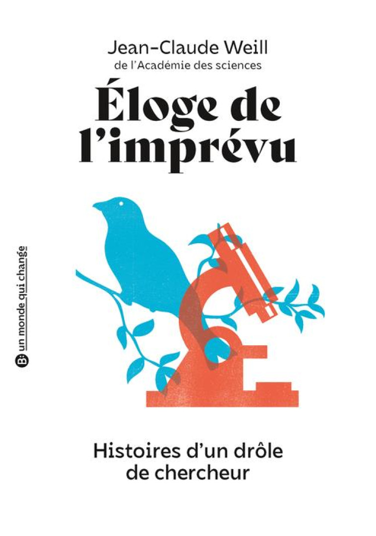 ELOGE DE L-IMPREVU - HISTOIRES D-UN DROLE DE CHERCHEUR - WEILL JEAN-CLAUDE - BELIN