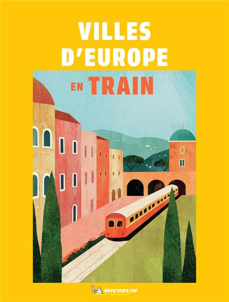 LES GRANDES VILLES D EUROPE EN TRAIN - XXX - MICHELIN