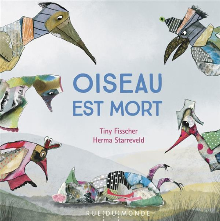 OISEAU EST MORT - FISSCHER/STARREVELD - RUE DU MONDE