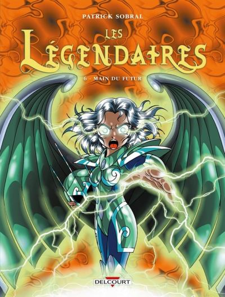 LES LEGENDAIRES T06 - SOBRAL PATRICK - DELCOURT