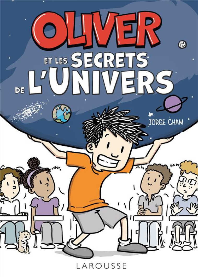 OLIVER ET LES SECRETS DE L-UNIVERS - CHAM - LAROUSSE