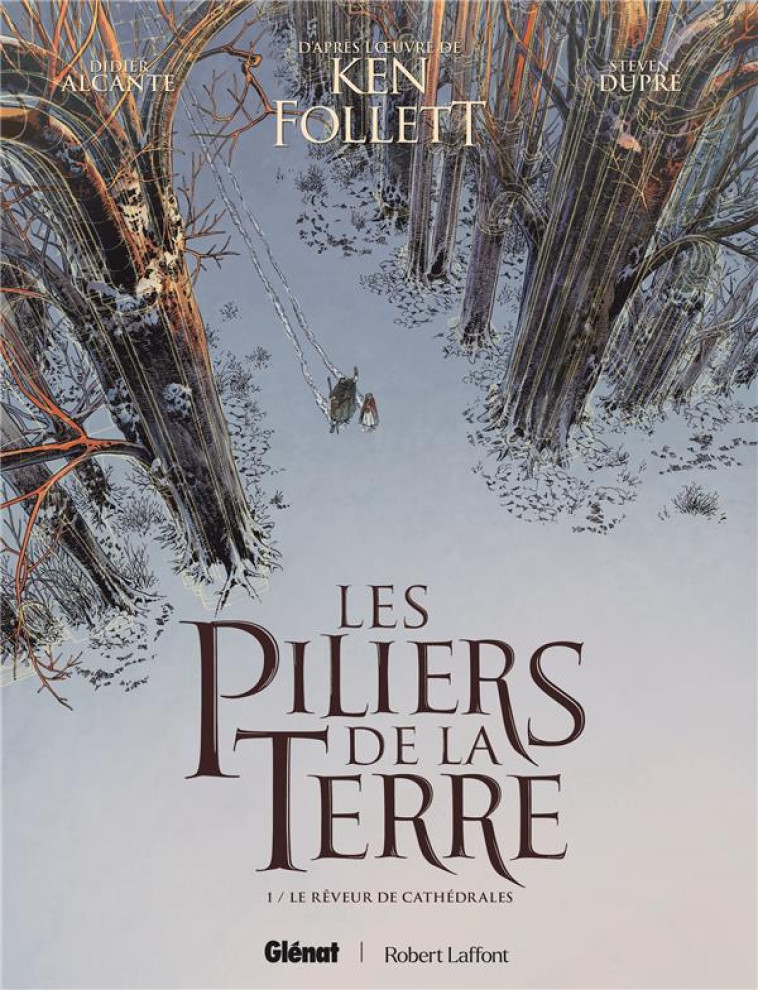 LES PILIERS DE LA TERRE T01 LE REVEUR DE CATHEDRALES - ALCANTE/DUPRE - GLENAT