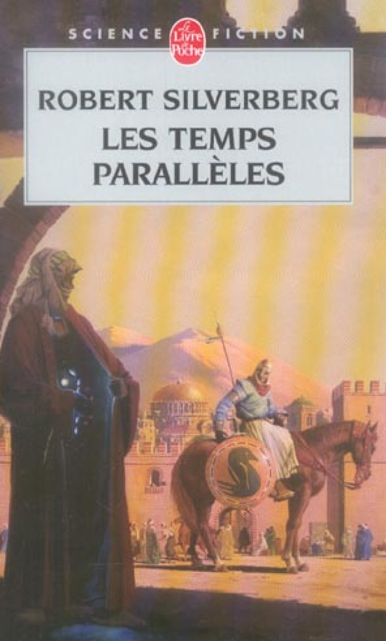 FUGUES DANS LE TEMPS T02 LES TEMPS PARALLELES - SILVERBERG ROBERT - LGF/Livre de Poche