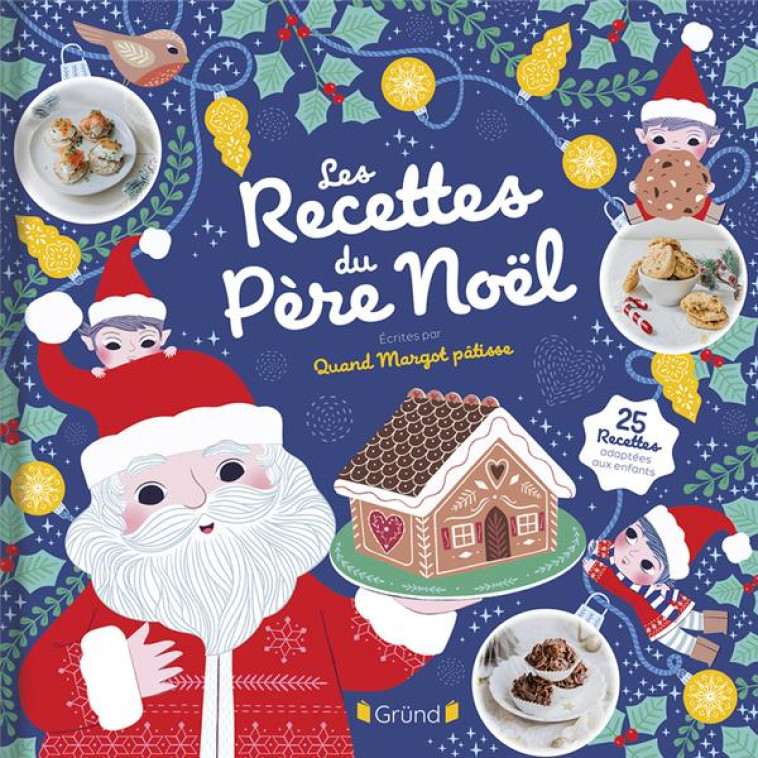 LES RECETTES DU PERE NOEL - QUAND MARGOT PATISSE - GRUND