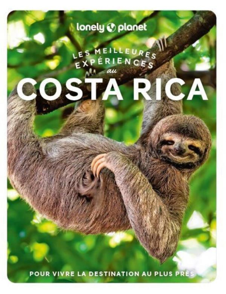 COSTA RICA - LES MEILLEURES EXPERIENCES - LONELY PLANET - LONELY PLANET