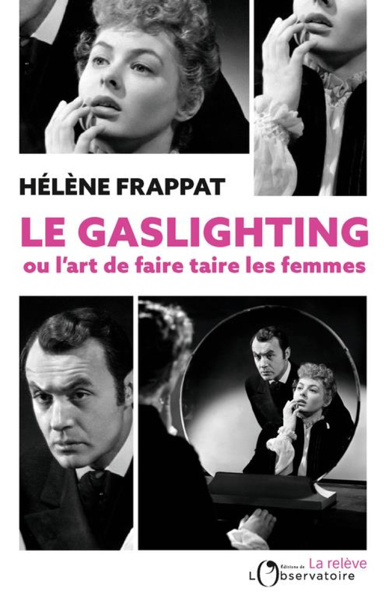 LE GASLIGHTING, OU L-ART DE FAIRE TAIRE LES FEMMES - FRAPPAT HELENE - L'OBSERVATOIRE