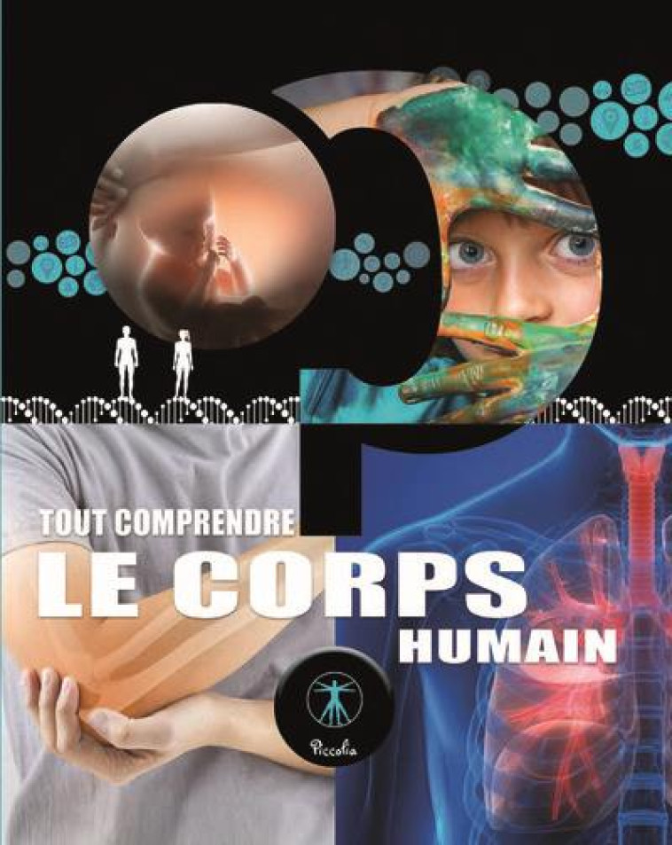 TOUT COMPRENDRE LE CORPS HUMAIN - COLLECTIF - PICCOLIA