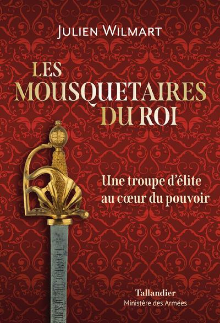 LES MOUSQUETAIRES DU ROI - WILMART JULIEN - TALLANDIER