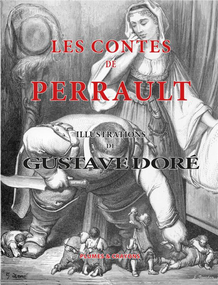 LES CONTES DE PERRAULT - PERRAULT-DORE - Plumes et Crayons