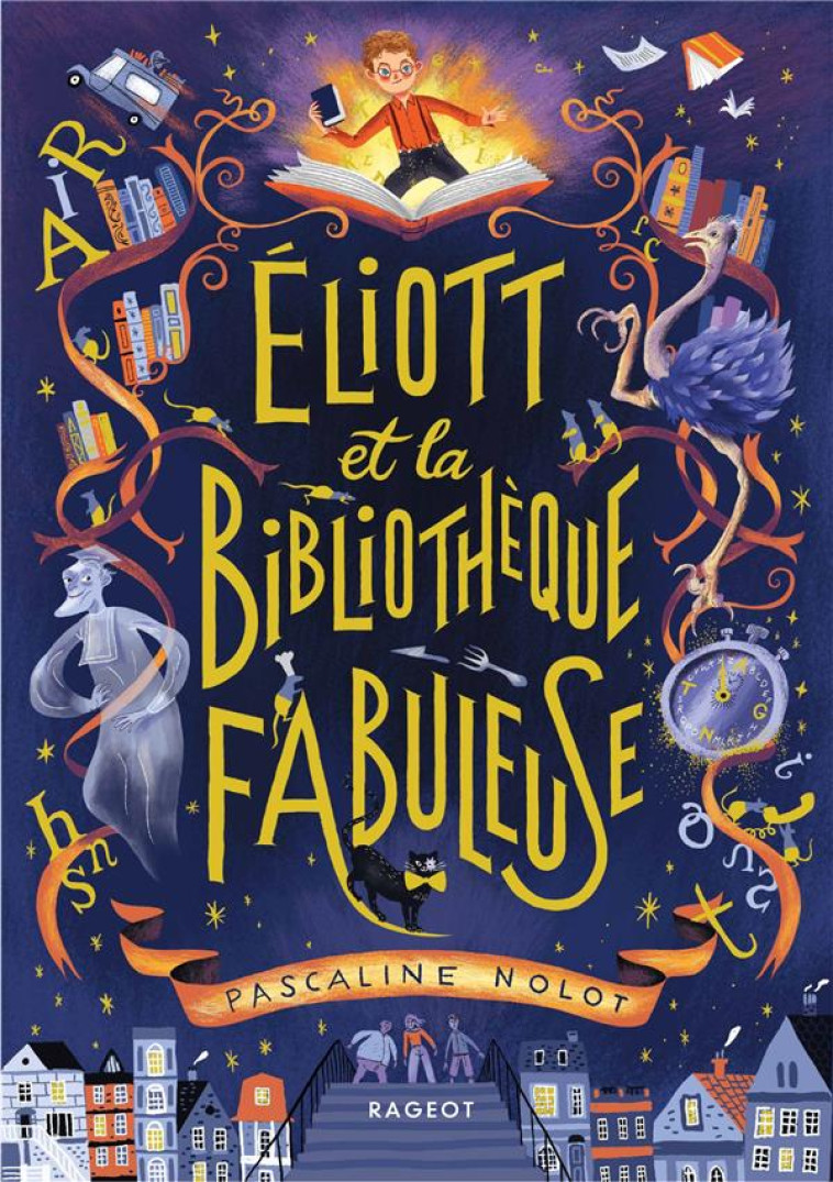 ELIOTT ET LA BIBLIOTHEQUE FABULEUSE - NOLOT PASCALINE - RAGEOT