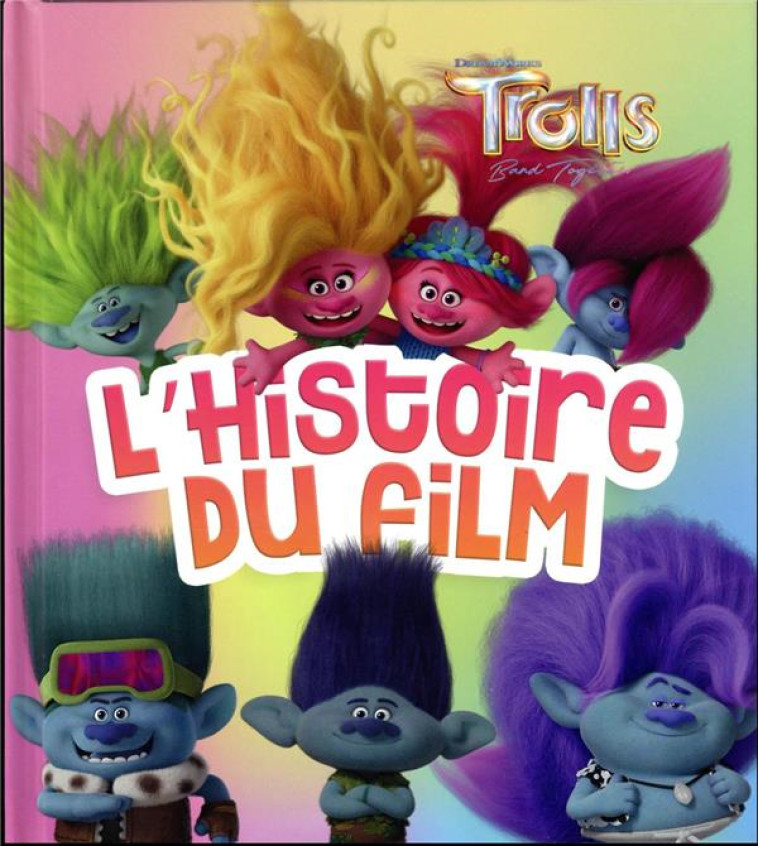 LES TROLLS 3 - L-HISTOIRE DU FILM - XXX - HACHETTE