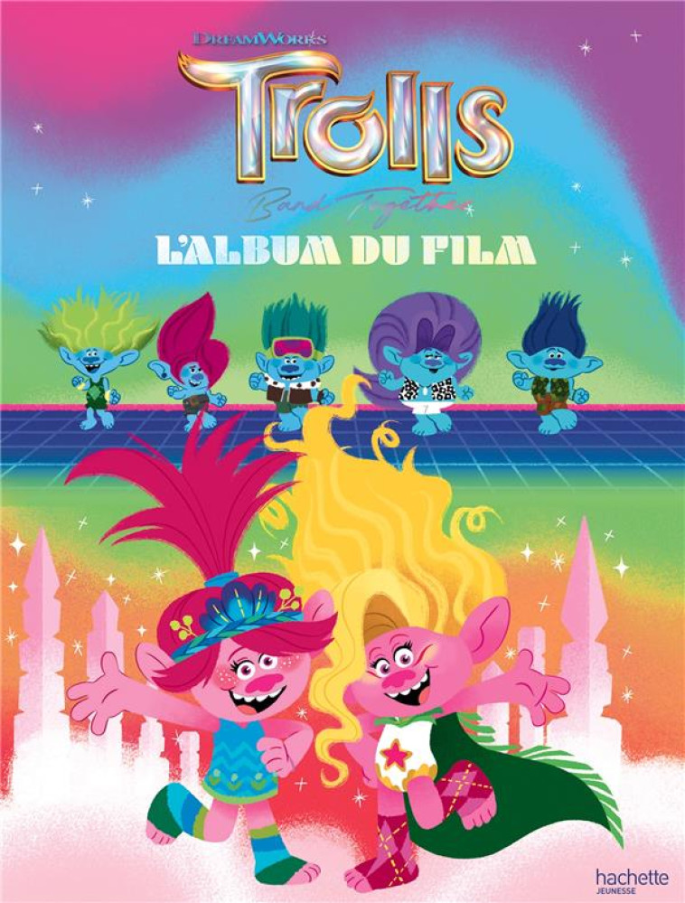 LES TROLLS 3 - L-ALBUM DU FILM - XXX - HACHETTE