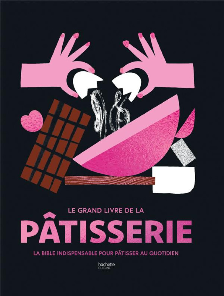 LE GRAND LIVRE DE LA PATISSERIE - COLLECTIF - HACHETTE