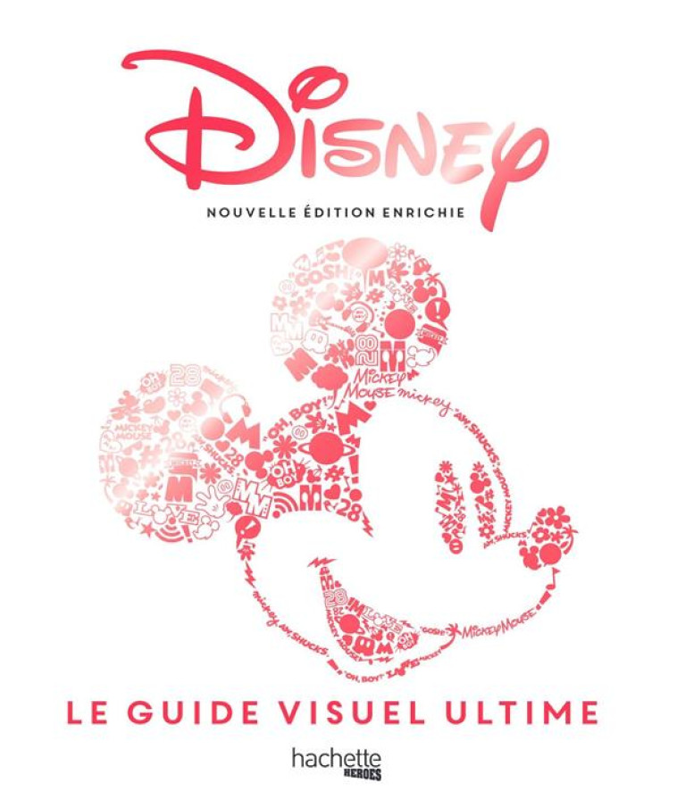 DISNEY - LE GUIDE VISUEL ULTIME (EDITION AUGMENTEE) - DISNEY - HACHETTE