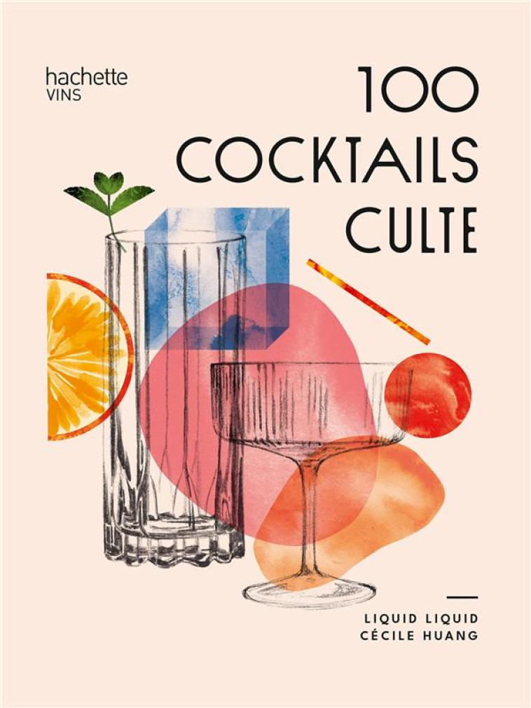 100 COCKTAILS CULTES - LIQUID LIQUID - HACHETTE