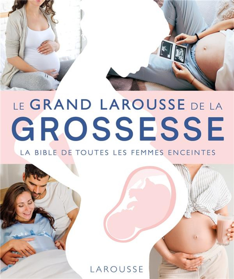 LE GRAND LAROUSSE DE LA GROSSESSE - XXX - LAROUSSE