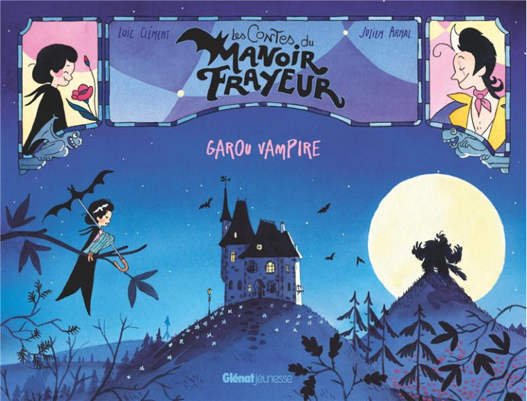 GAROU VAMPIRE - LES CONTES DU MANOIR FRAYEUR - CLEMENT/ARNAL - GLENAT