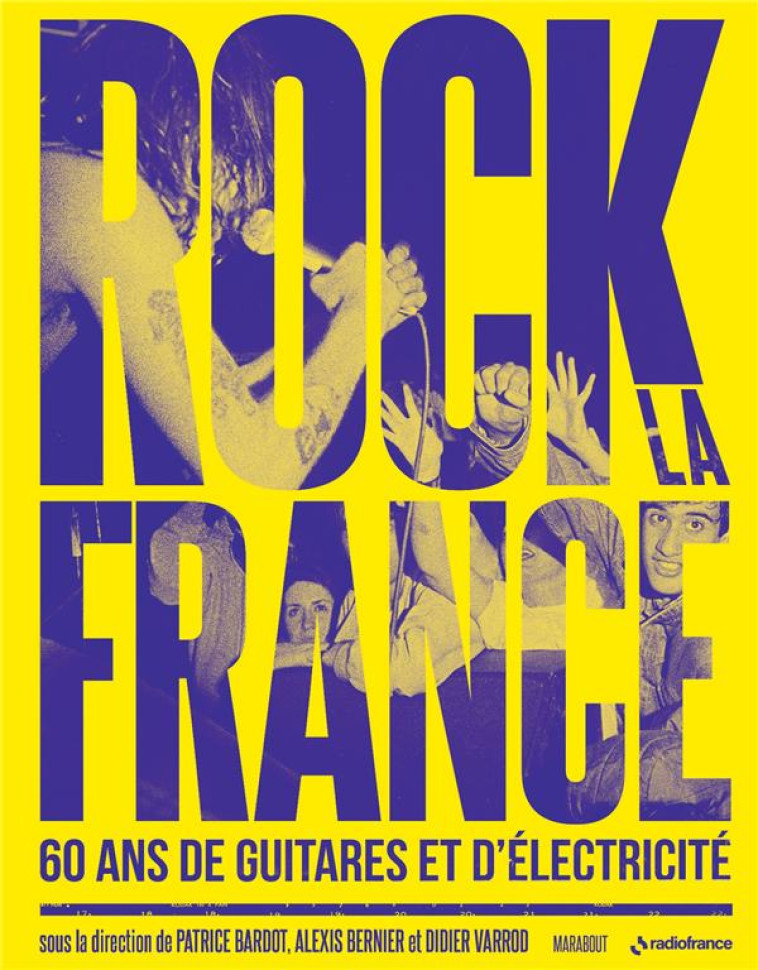 ROCK LA FRANCE- 60 ANS DE GUITARE ET D-ELECTRICITE - VARROD/BERNIER - MARABOUT