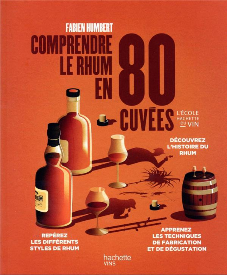 COMPRENDRE LE RHUM EN 80 CUVEES - HUMBERT FABIEN - HACHETTE