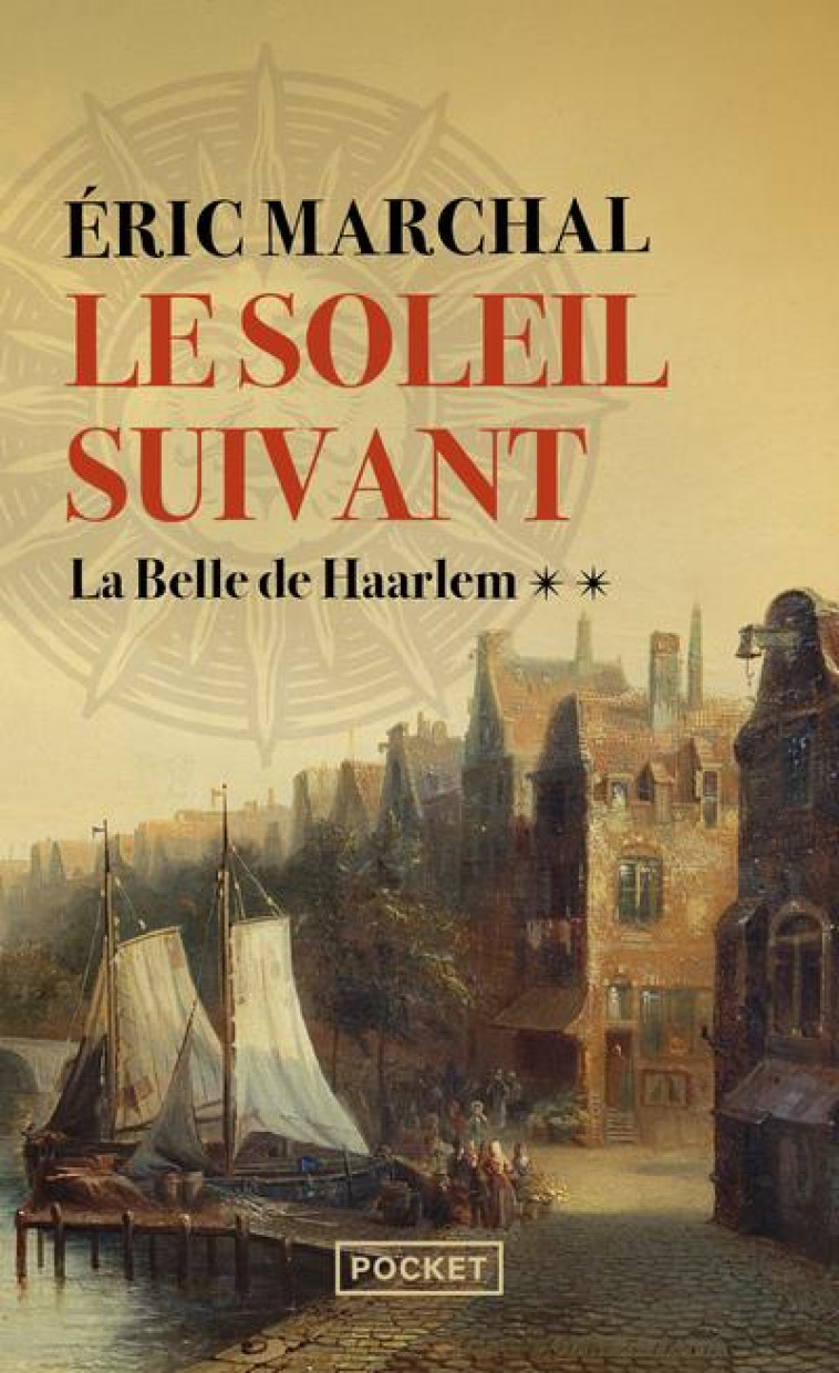 LE SOLEIL SUIVANT - VOLUME 2 - LA BELLE DE HAARLEM - MARCHAL ERIC - POCKET