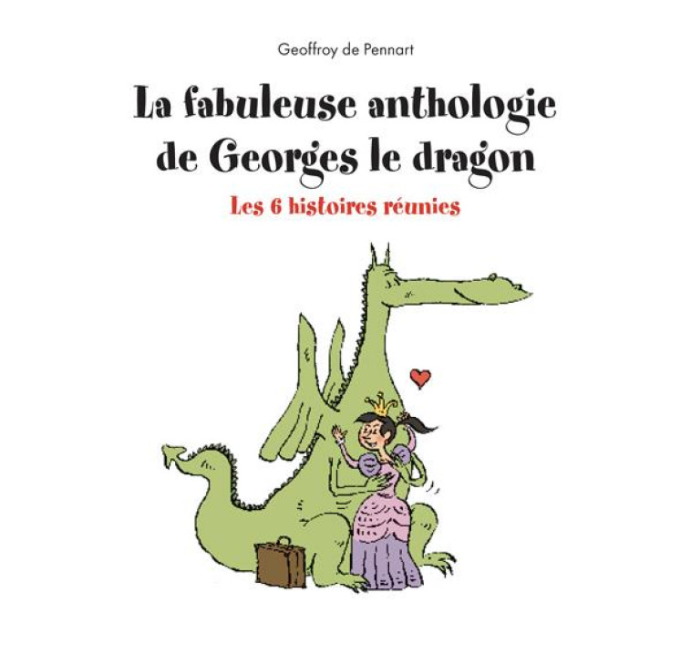 LA FABULEUSE ANTHOLOGIE DE GEORGES LE DRAGON - PENNART GEOFFROY DE - KALEIDOSCOPE