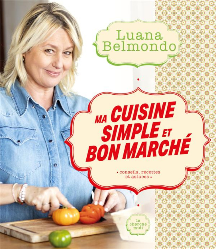 MA CUISINE SIMPLE ET BON MARCHE - BELMONDO LUANA - LE CHERCHE MIDI