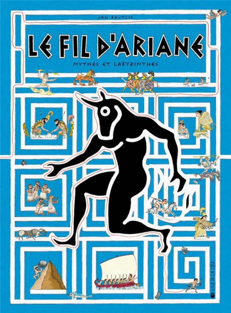 LE FIL D-ARIANE - MYTHES ET LABYRINTHES AVEC LES DOCS ETAGERE A - BAJTLIK JAN - LA JOIE DE LIRE