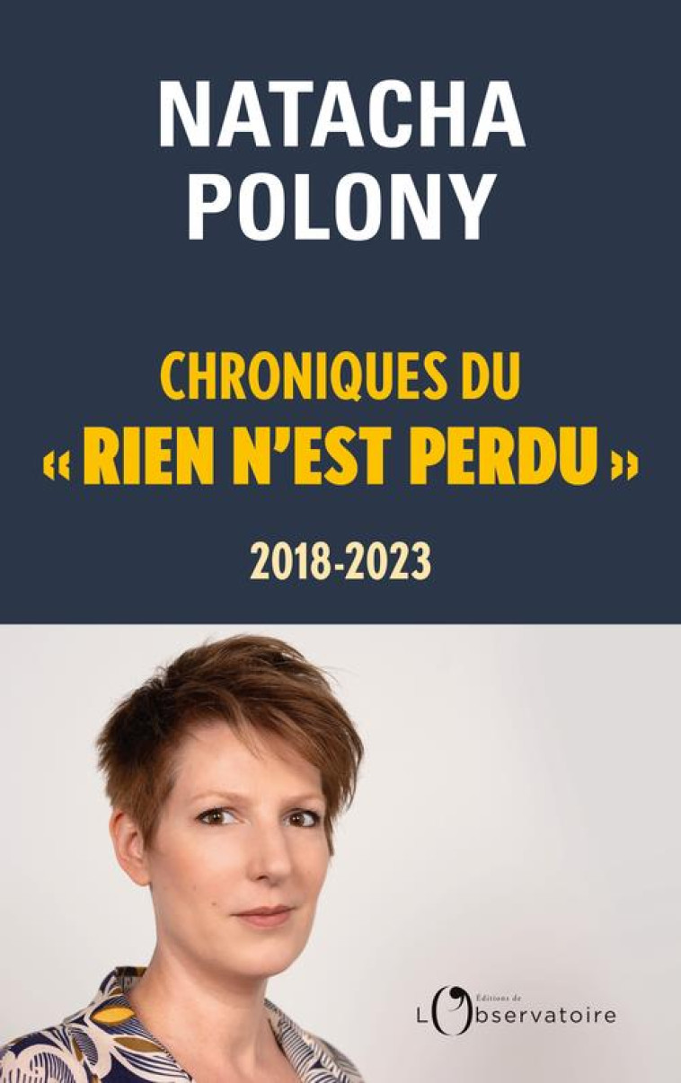 CHRONIQUE DU RIEN N-EST PERDU 2018-2023 - POLONY NATACHA - L'OBSERVATOIRE