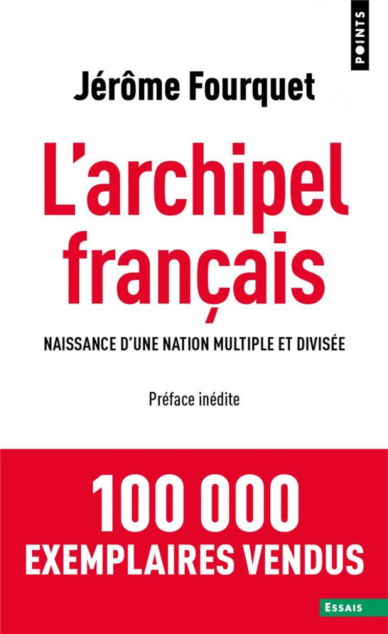 L-ARCHIPEL FRANCAIS - NAISSANCE D-UNE NATIO N MULTIPLE ET DIVISEE - FOURQUET JEROME - NC