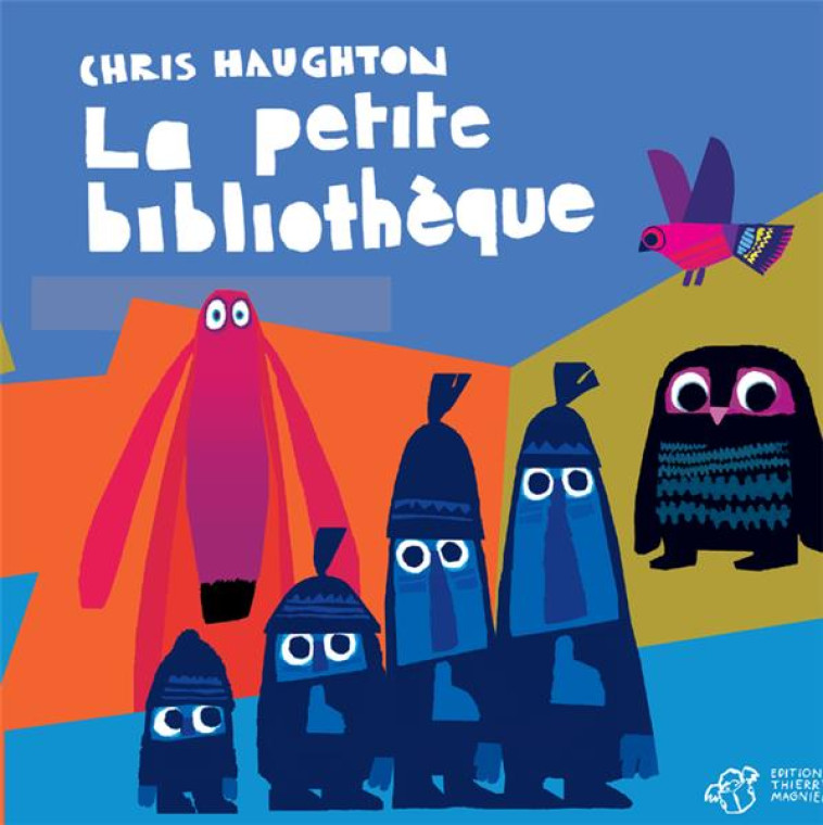 LA PETITE BIBLIOTHEQUE - HAUGHTON CHRIS - THIERRY MAGNIER