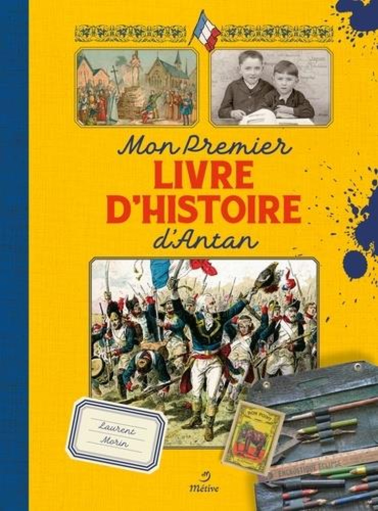 MON PREMIER LIVRE D-HISTOIRE D-ANTAN - MORIN LAURENT - METIVE