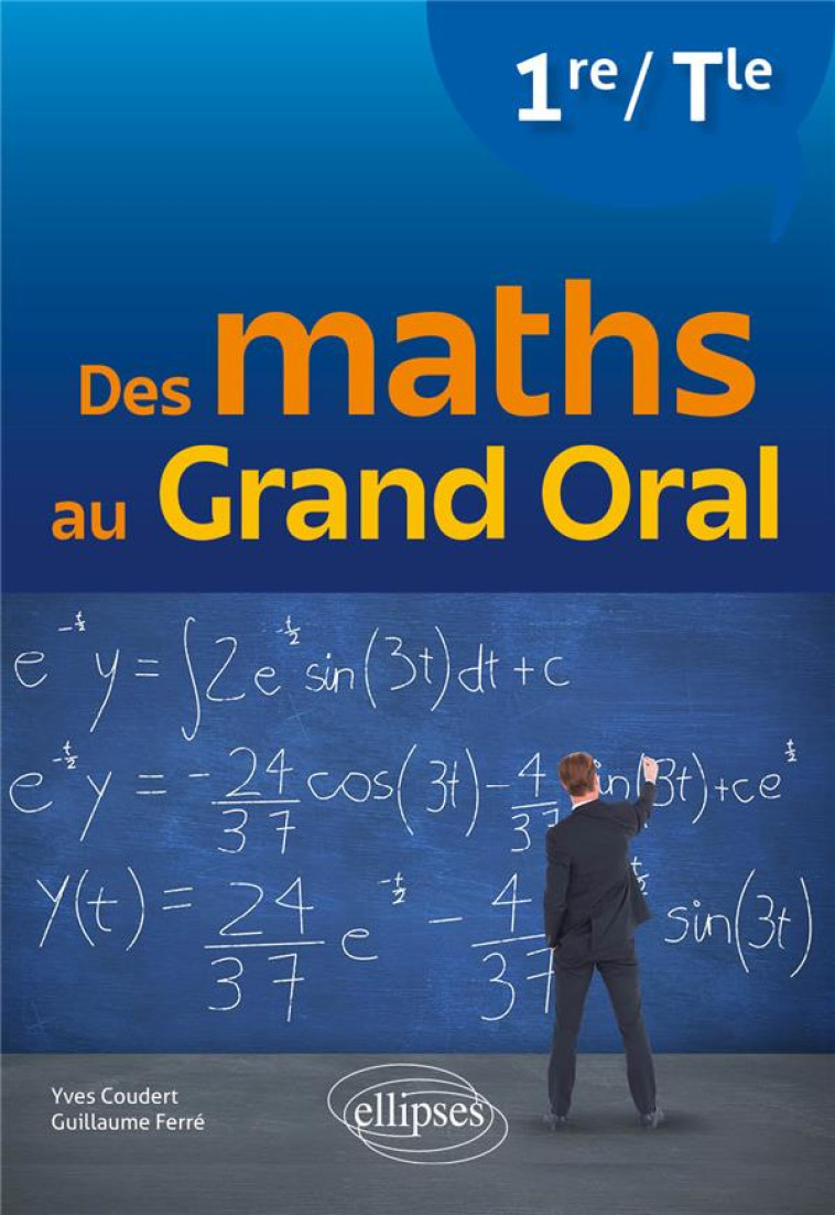 DES MATHS AU GRAND ORAL 1RE TLE - COUDERT/FERRE - ELLIPSES MARKET