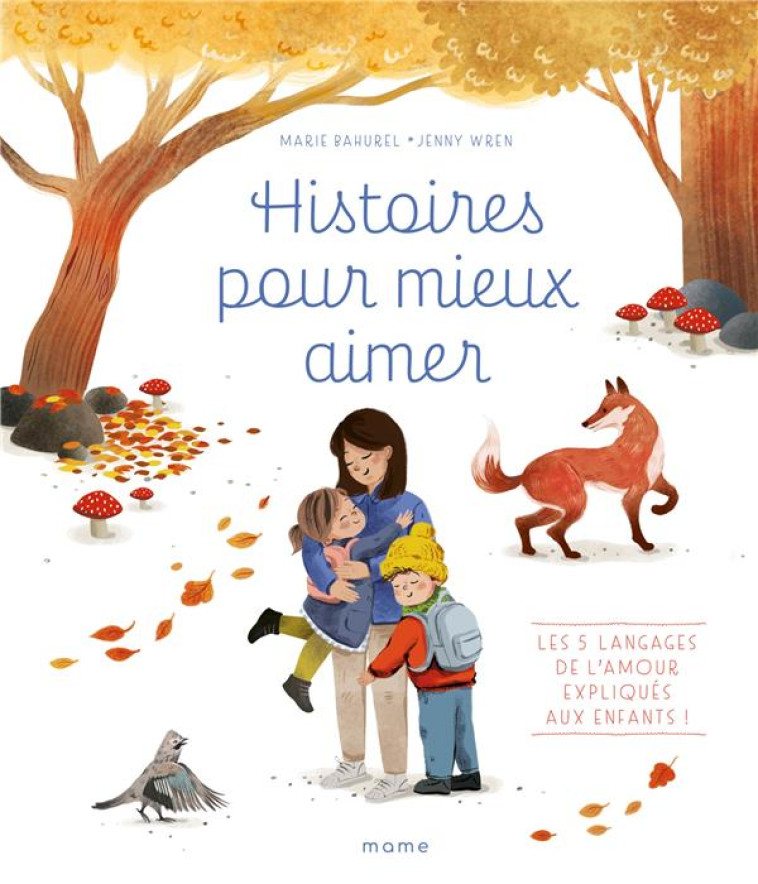 HISTOIRES POUR MIEUX AIMER - LES 5 LANGAGES DE L AMOUR EXPLIQUES AUX ENFANTS ! - XXX - MAME