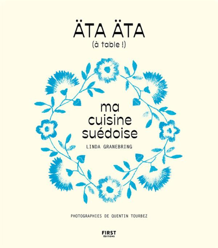 ATA,ATA ! MA CUISINE SUEDOISE - GRANEBRING LINDA - FIRST