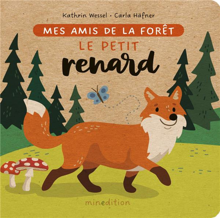 MES AMIS DE LA FORET - LE PETIT RENARD - HAFNER/WESSEL - MINEDITION