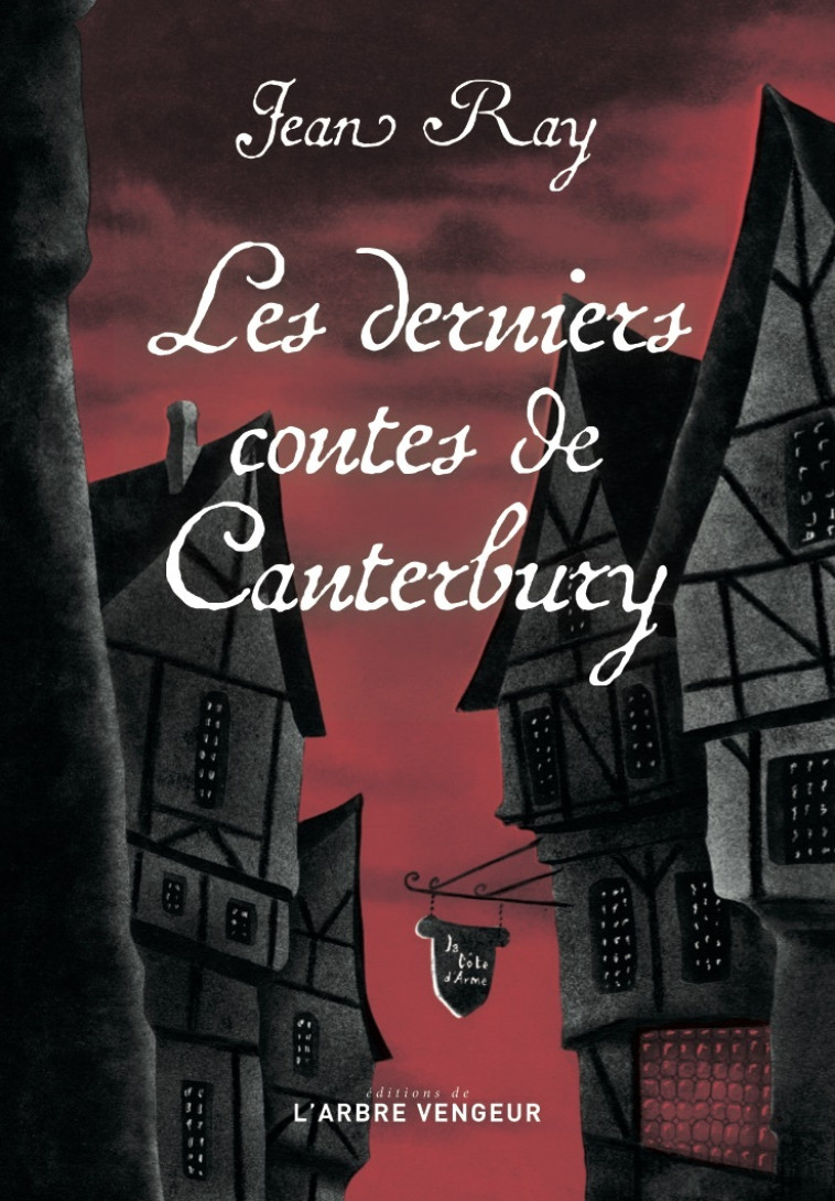 LES DERNIERS CONTES DE CANTERBURY - Jean Ray, Arnaud Huftier, Serge Lehman, Donatien Mary - ARBRE VENGEUR