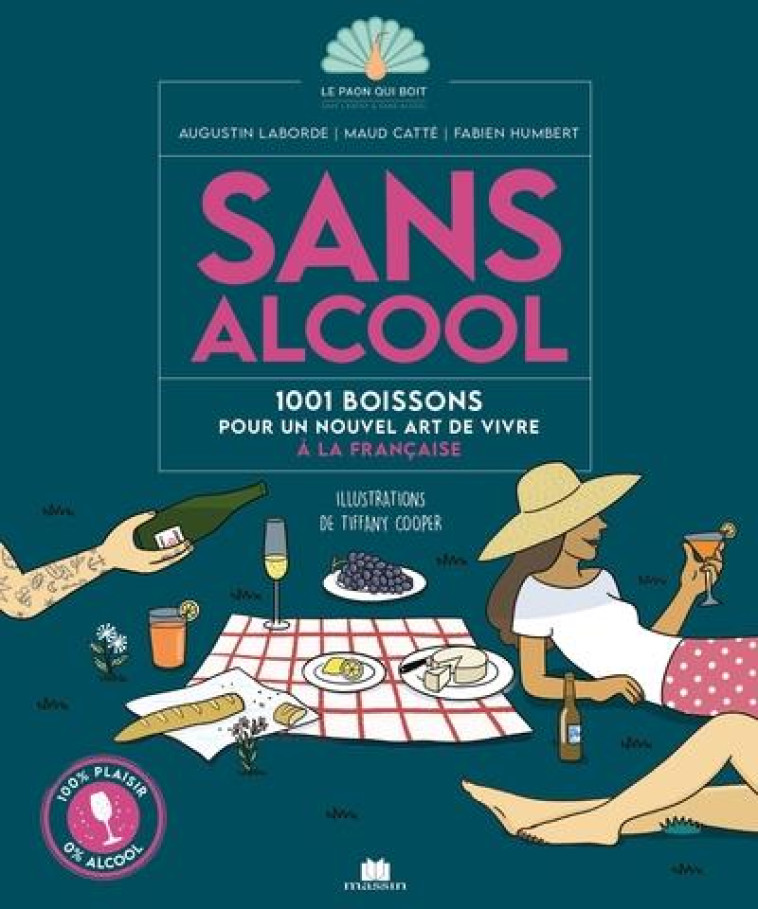 SANS ALCOOL - 1001 BOISSONS POUR UN NOUVEL ART DE VIVRE A LA FRANCAISE - HUMBERT FABIEN - CHARLES MASSIN