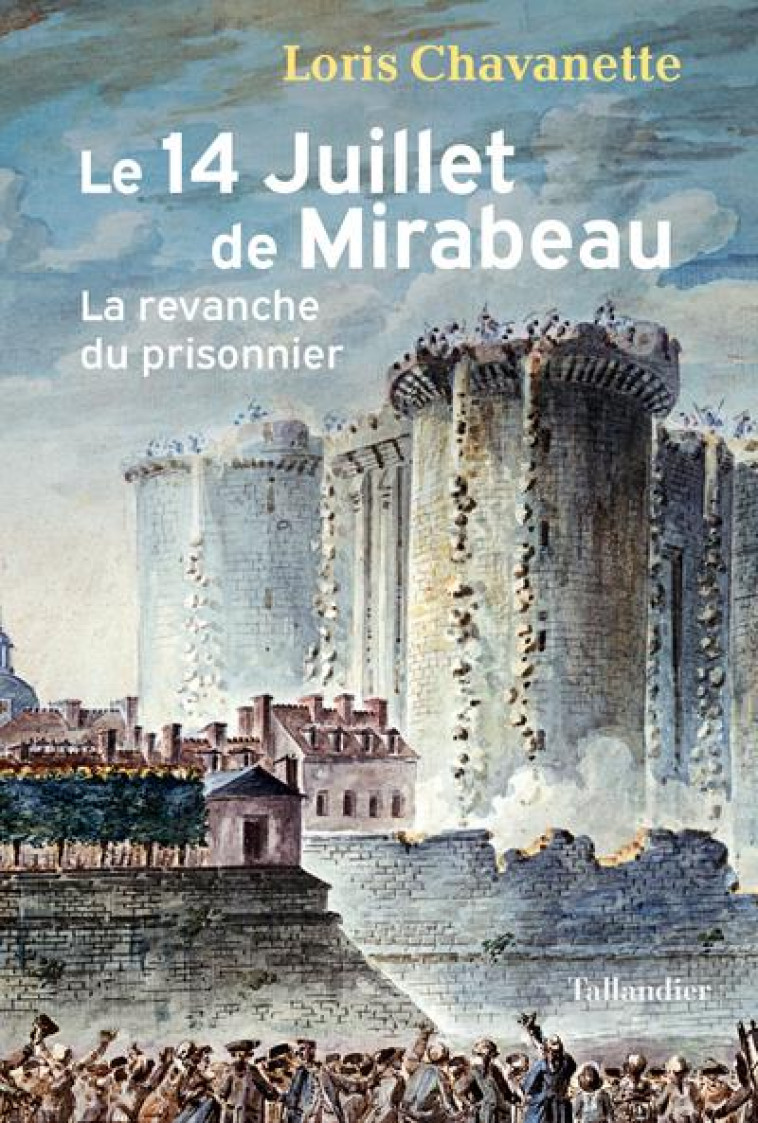 LE 14 JUILLET DE MIRABEAU - LA REVANCHE DU PRISONNIER - CHAVANETTE LORIS - TALLANDIER