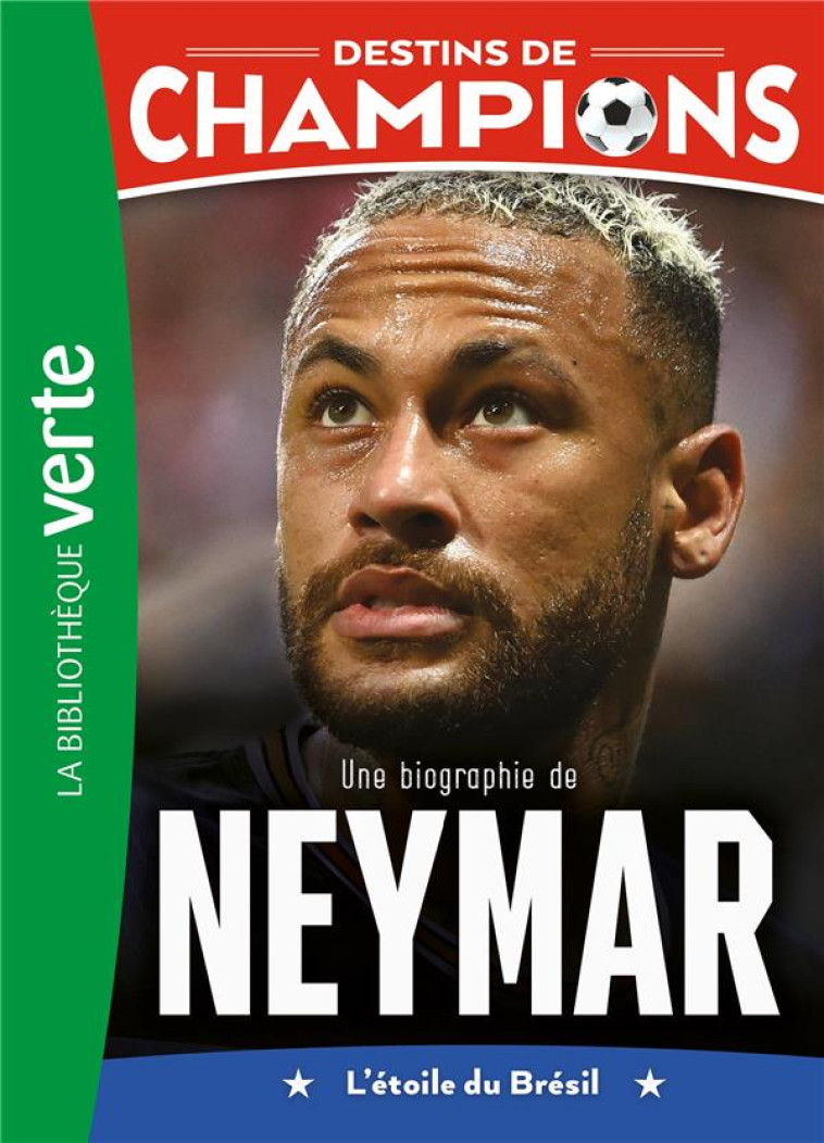 DESTINS DE CHAMPIONS T06 UNE BIOGRAPHIE DE NEYMAR - COLLOT/CAIOLI - HACHETTE