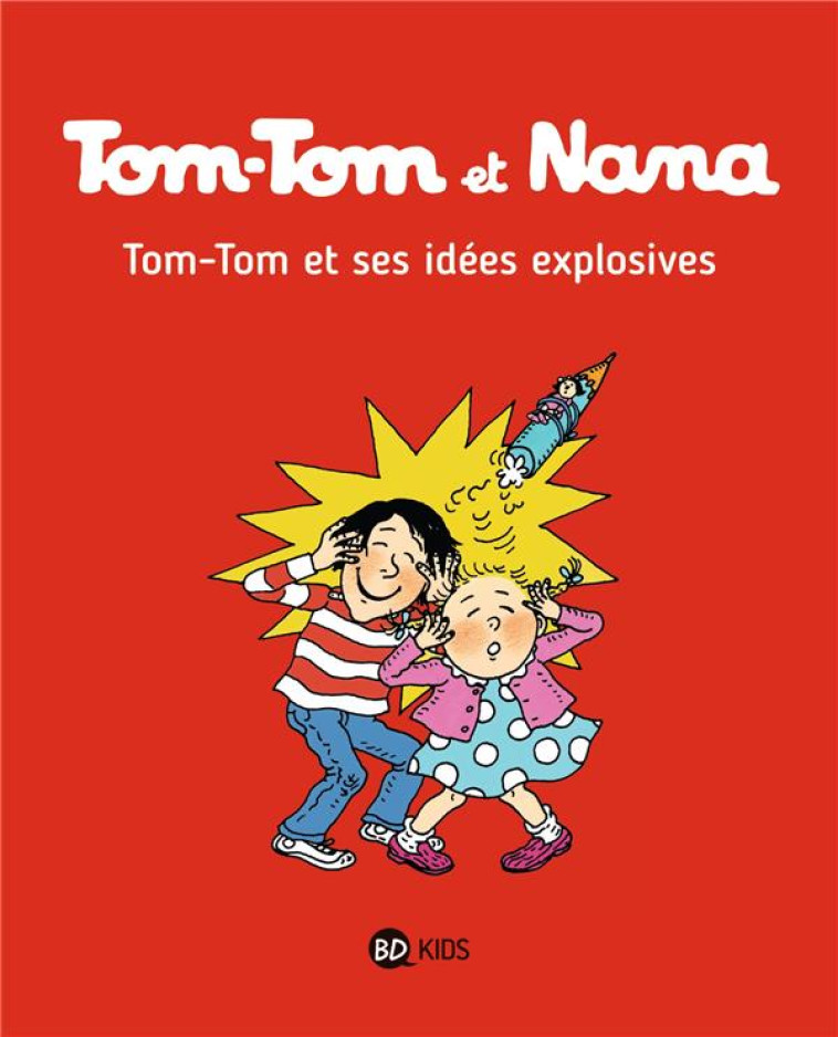 TOM-TOM ET NANA T02 TOM-TOM ET SES IDÉE S EXPLOSIVES - CSILLAG/BICHONNIER - Bayard Jeunesse