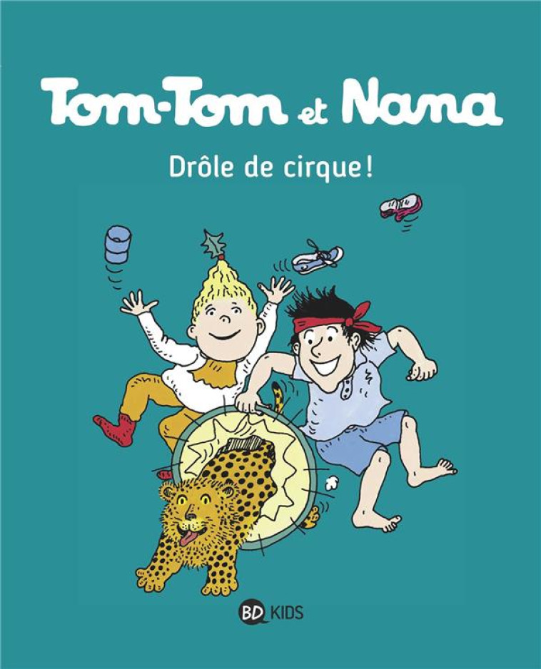 TOM-TOM ET NANA T07 DROLE DE CIRQUE - REBERG/JACQUETTE - Bayard Jeunesse