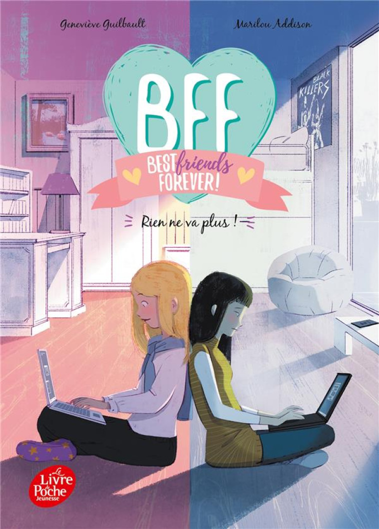 BFF BEST FRIENDS FOREVER T04 RIEN NE VA PLUS ! - GUILBAULT/ADDISON - HACHETTE