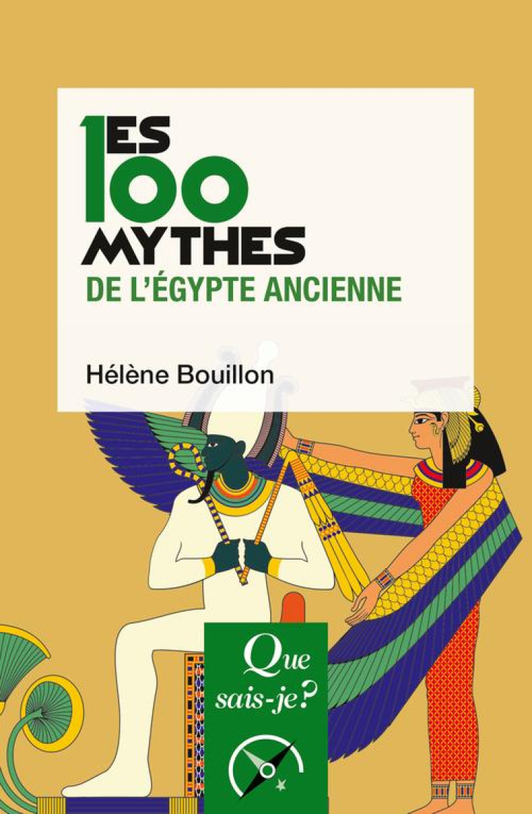 LES 100 MYTHES DE L-EGYPTE ANCIENNE - BOUILLON HELENE - QUE SAIS JE