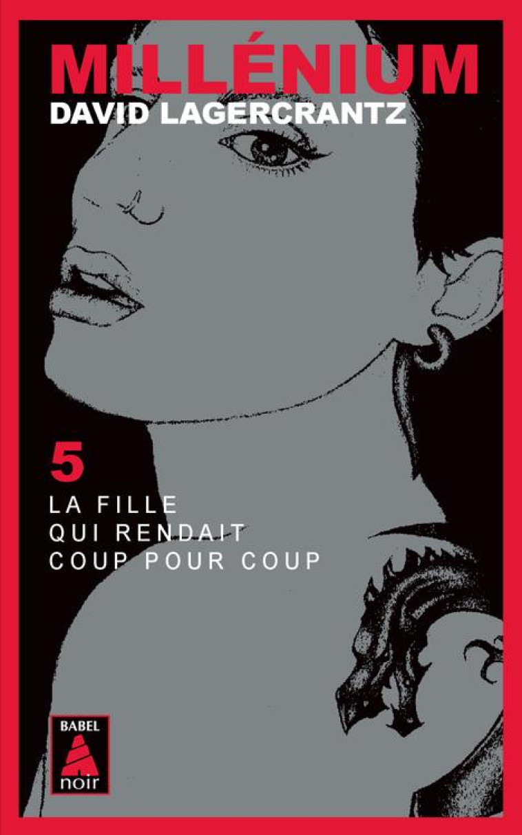 MILLENIUM 5 - LA FILLE QUI RENDAIT COUP POU R COUP (BABEL NOIR) - LAGERCRANTZ DAVID - ACTES SUD