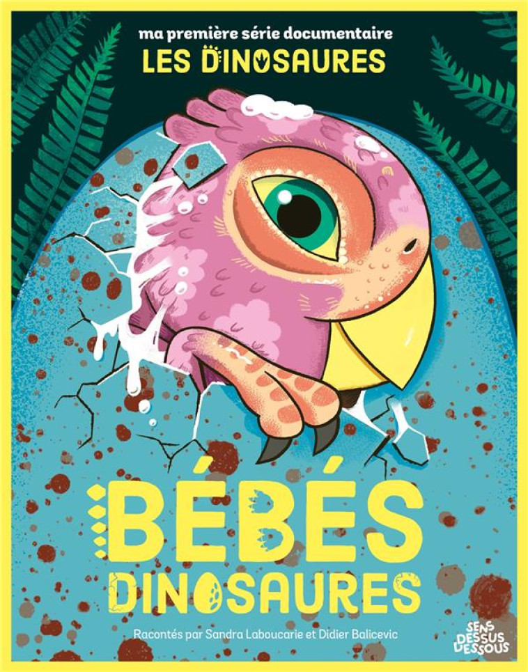 BEBES DINOSAURES - LABOUCARIE/BALICEVIC - DESSUS DESSOUS