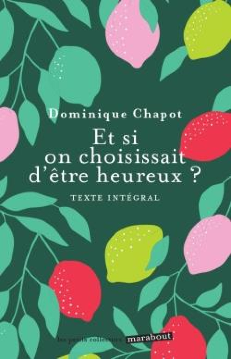 ET SI ON CHOISSISSAIT D-ETRE HEUREUX ? - CHAPOT DOMINIQUE - MARABOUT